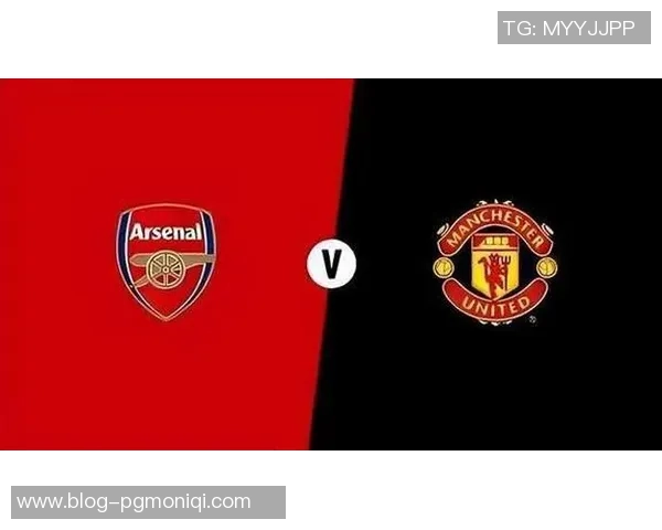 曼联与阿森纳对决时间揭晓球迷期待的巅峰对决即将来临